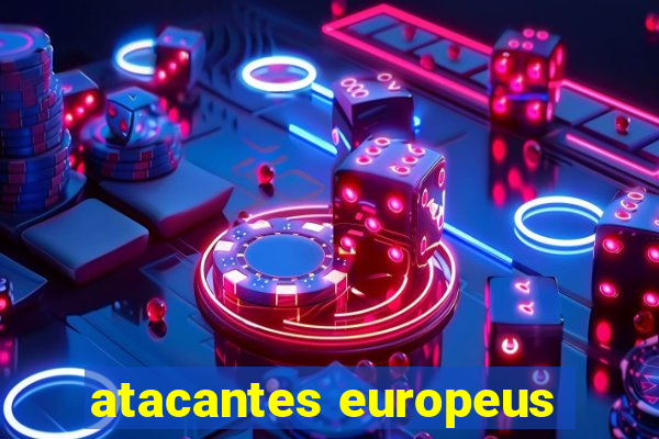 atacantes europeus